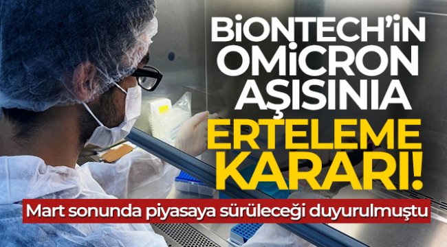 BioNTech'in Omicron aşısına erteleme kararı