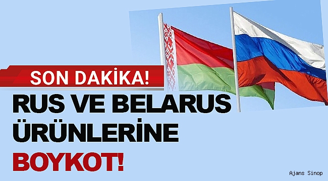 Belarus ve Rusya ürünlerini boykot kararı alındı!