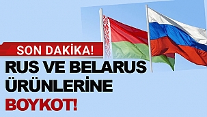Belarus ve Rusya ürünlerini boykot kararı alındı!