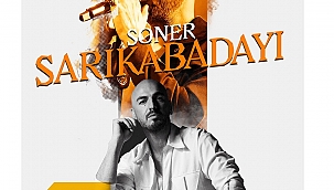 19 Mayıs'ta Soner Sarıkabadayı Sinop'ta konser verecek