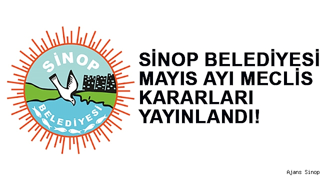 SİNOP BELEDİYESİ MAYIS AYI MECLİS KARARLARI!