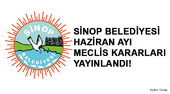 SİNOP BELEDİYESİ HAZİRAN AYI MECLİS KARARLARI!