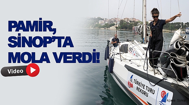  Yeni bir rekor için yelken açan Tolga Pamir, Sinop'ta mola verdi!