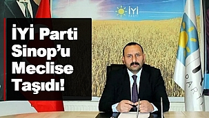 İYİ PARTİ SİNOP'U MECLİSE TAŞIDI!