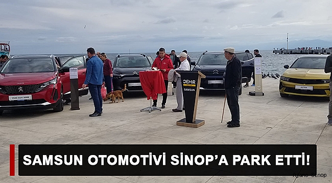 SAMSUN OTOMOTİVİ SİNOP'A PARK ETTİ!