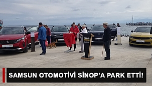 SAMSUN OTOMOTİVİ SİNOP'A PARK ETTİ!