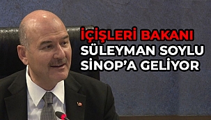 BAKAN SOYLU SİNOP'A GELİYOR!