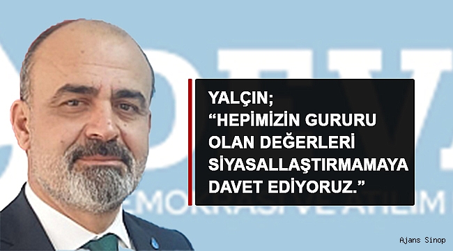 DEVA PARTİSİ SİNOP İL BAŞKANI YALÇIN TEPKİ GÖSTERDİ!