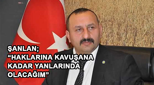 ŞANLAN; "EYT SORUNU KISMEN ÇÖZÜLMÜŞ OLSADA TOPLUMUNUN GENELİNİ TATMİN ETMEMİŞTİR."