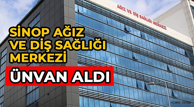 SİNOP AĞIZ VE DİŞ SAĞLIĞI MERKEZİ DİJİTAL HASTANE OLARAK TESCİLLENDİ