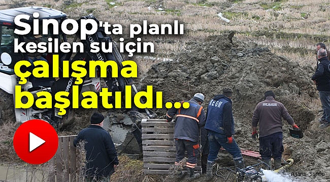 Sinop'ta planlı kesilen su için çalışma başlatıldı