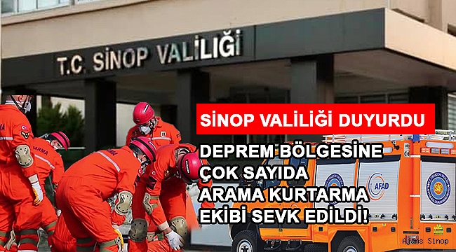 SİNOP'TAN DEPREM BÖLGESİNE EKİPLER SEVK EDİLDİ!