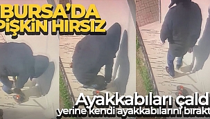 Bursa'da pişkin hırsız: Daire önündeki ayakkabıları çaldı, yerine kendi ayakkabılarını bıraktı