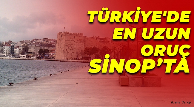 Türkiye'de en uzun oruç Sinop'ta