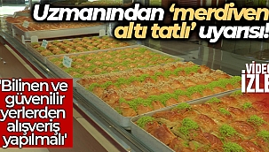 Uzmanından 'merdiven altı tatlı' uyarısı