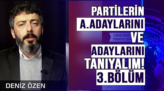 AJANS SİNOP PARTİLERİN A. ADAYLARI VE ADAYLARINI YORUMLUYOR!