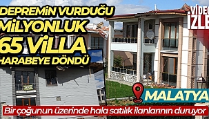 Malatya'da depremin vurduğu milyonluk 65 villa harabeye döndü