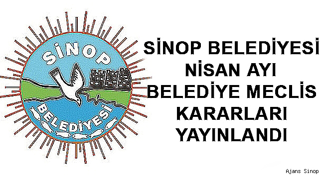 SİNOP BELEDİYESİ NİSAN AYI OLAĞAN MECLİS KARARLARI