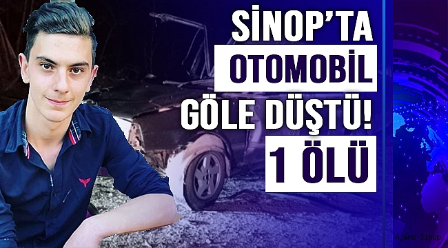 Sinop'ta otomobil göle düştü: 1 ölü