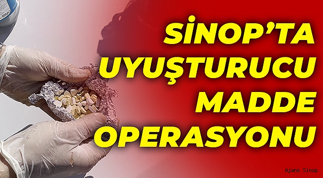 SİNOP'TA UYUŞTURUCU MADDE OPERASYONU!