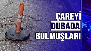 ÇAREYİ DUBADA BULMUŞLAR