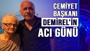 CEMİYET BAŞKANI DEMİREL'İN ACI GÜNÜ 