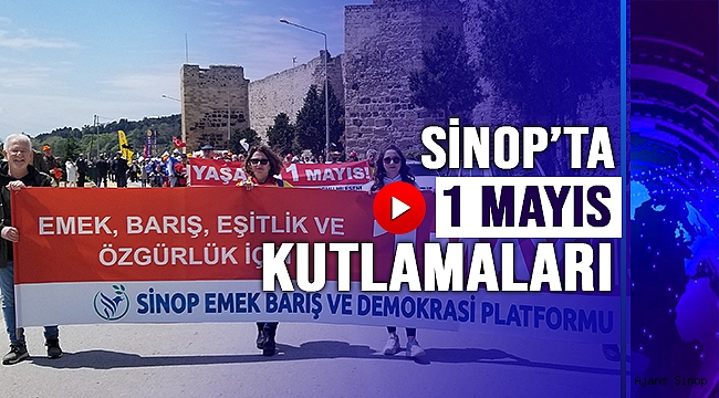 SİNOP'TA 1 MAYIS KUTLAMALARI!
