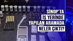 SİNOP'TA İŞ YERİNDE YAPILAN ARAMADA NELER ÇIKTI?