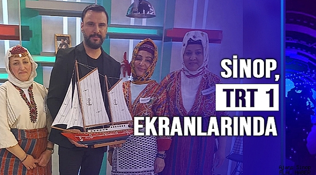 SİNOP, TRT 1 EKRANLARINDA