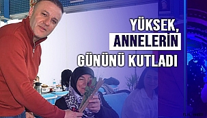 YÜKSEK GERZELİ ANNELERLE BİR ARAYA GELDİ