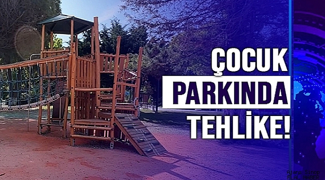 ÇOCUK PARKINDA TEHLİKE !