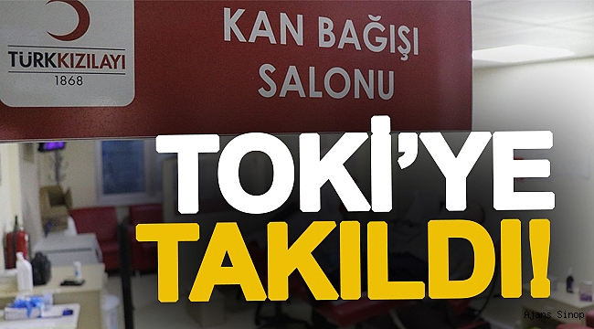 HAYATİ ÖNEME SAHİP KAN MERKEZİ 1 AYDIR TOKİ'NİN ONAYINI BEKLİYOR!