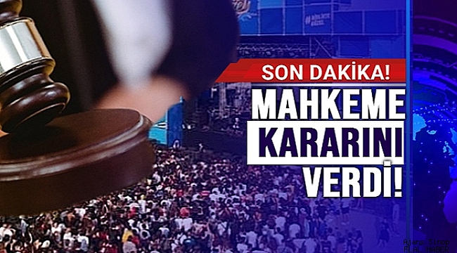 MAHKEME FESTİVAL İLE İLGİLİ KARARINI VERDİ!