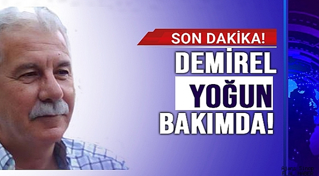 AJANS SİNOP YAZARI ŞÜKRÜ ZEKİ DEMİREL YOĞUN BAKIMDA!