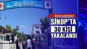 SİNOP'TA 30 KİŞİ YAKALANDI