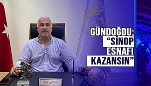 GÜNDOĞDU; "HEM SİNOP, HEM DE YEREL ESNAF KAZANSIN"