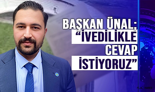 BAŞKAN ÜNAL SORDU!