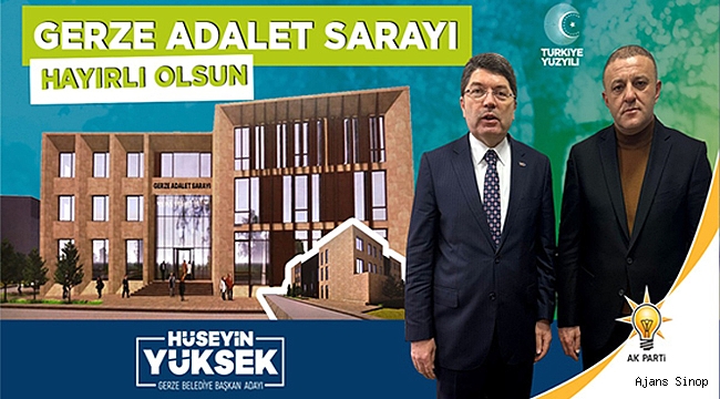 HÜSEYİN YÜKSEK MÜJDEYİ VERDİ! GERZE ADLİYESİ TAMAM!