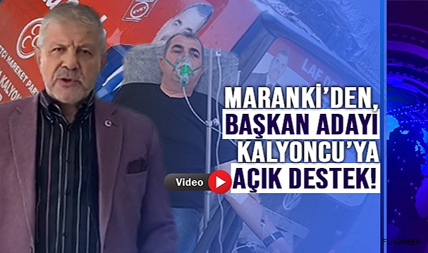 ÜNLÜ HEKİM MARANKİ'DEN, KALYONCU'YA DESTEK!