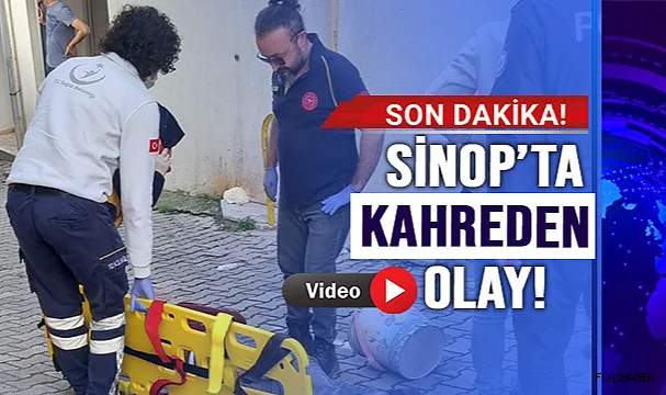 SİNOPLU ESNAF YÜKSEKTEN DÜŞEREK HAYATINI KAYBETTİ!