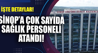 SİNOP'A ÇOK SAYIDA SAĞLIK PERSONELİ ATANDI!