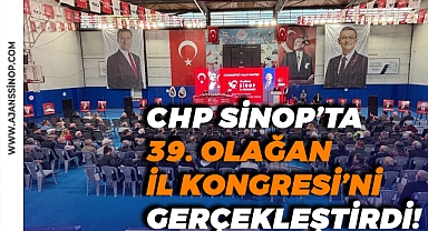 CHP SİNOP'TA 39. OLAĞAN İL KONGRESİ HEYECANI