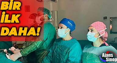 SİNOP ATATÜRK DEVLET HASTANESİ BİR İLKE DAHA İMZA ATTI!