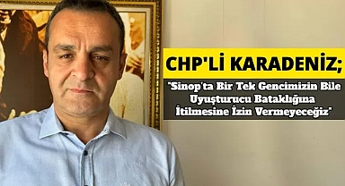 CHP’li Karadeniz’den uyuşturucuyla mücadele çağrısı