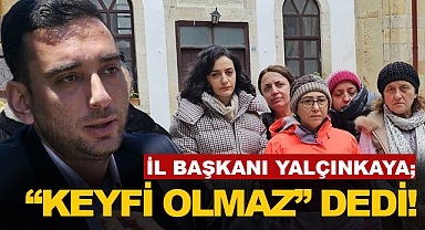 CHP İl Başkanı Yalçınkaya’dan Pervane Medresesi tahliyesine tepki!