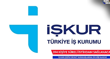 394 KİŞİYE SÜRELİ İSTİHDAM SAĞLANACAK