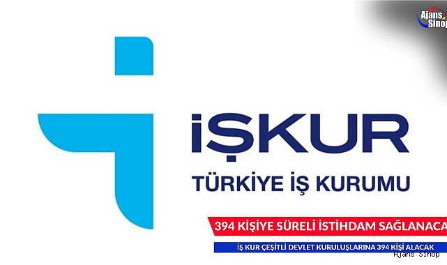 394 KİŞİYE SÜRELİ İSTİHDAM SAĞLANACAK