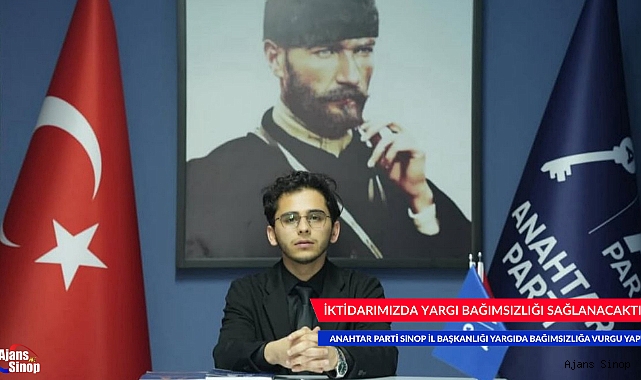 ANAHTAR PARTİ İKTİDARINDA YARGI BAĞIMSIZLIĞI SAĞLANACAKTIR