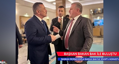 BAŞKAN BAKAN BAK İLE BULUŞTU
