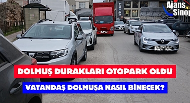 DOLMUŞ DURAKLARI OTOPARK OLDU